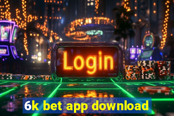 6k bet app download